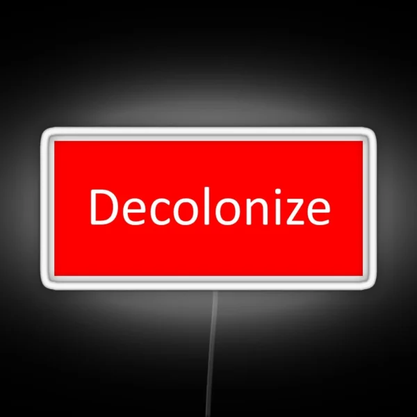 Decolonize RGB Neon Sign