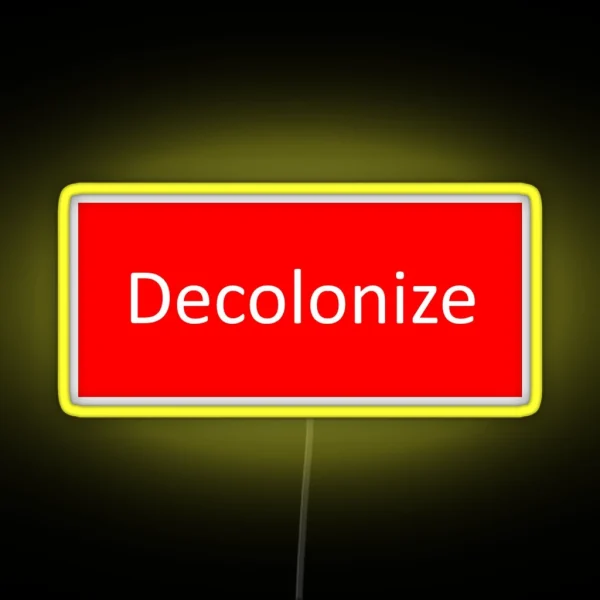 Decolonize RGB Neon Sign