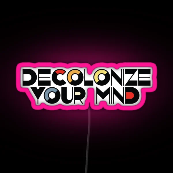 Decolonize Your Mind RGB Neon Sign