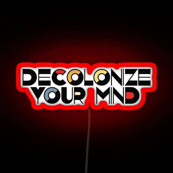 Decolonize Your Mind RGB Neon Sign