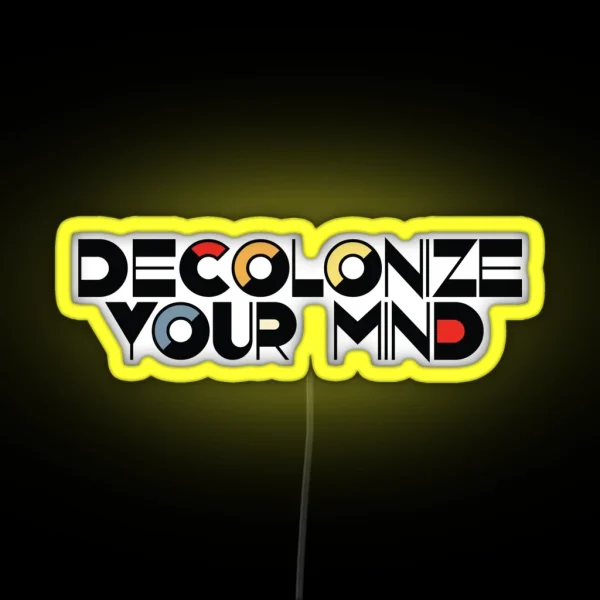 Decolonize Your Mind RGB Neon Sign