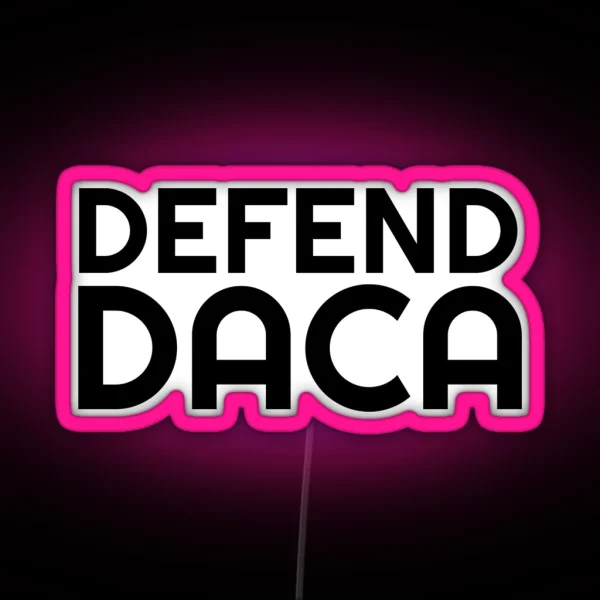 Defend DACA RGB Neon Sign