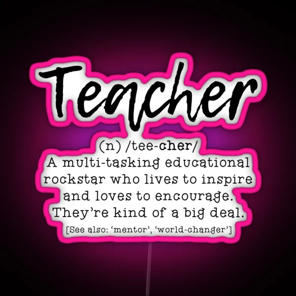Definition Of A Teacher 1 RGB Neon Sign
