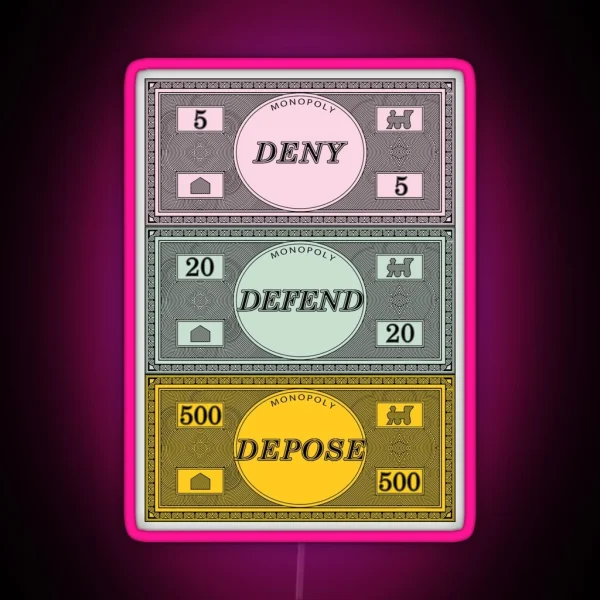 DENY DEFEND DEPOSE Monopoly Money RGB Neon Sign