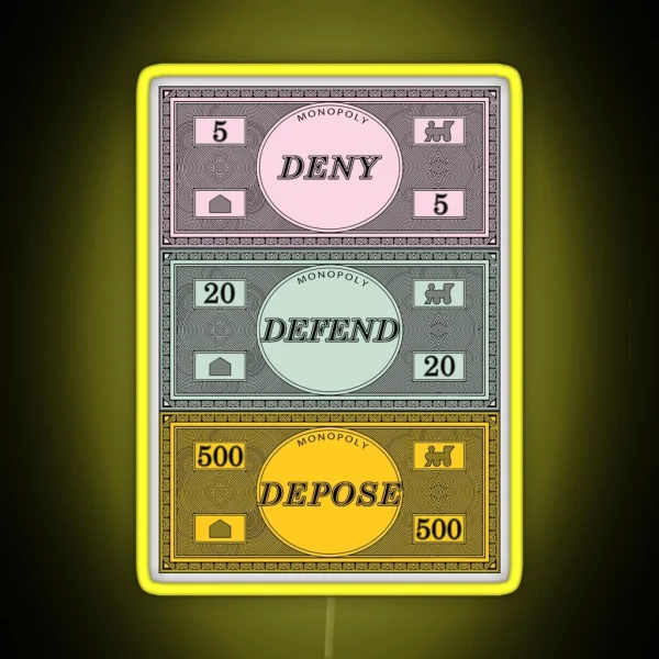 DENY DEFEND DEPOSE Monopoly Money RGB Neon Sign