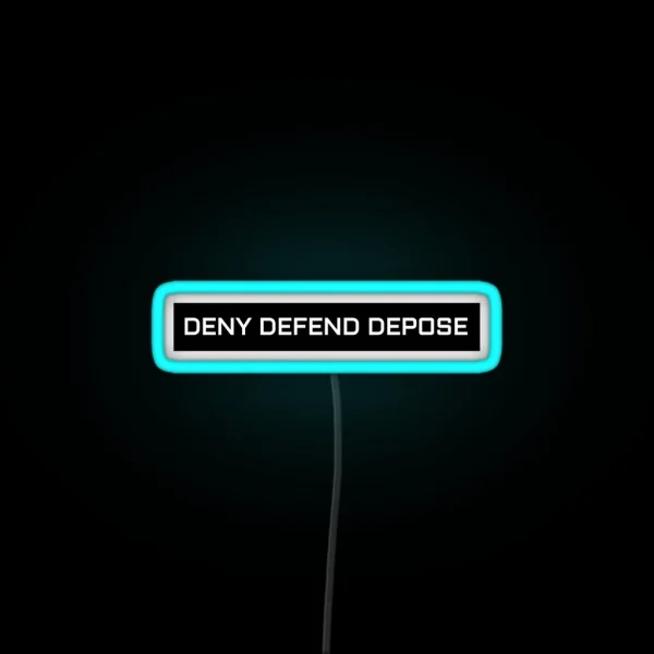 DENY DEFEND DEPOSE RGB Neon Sign