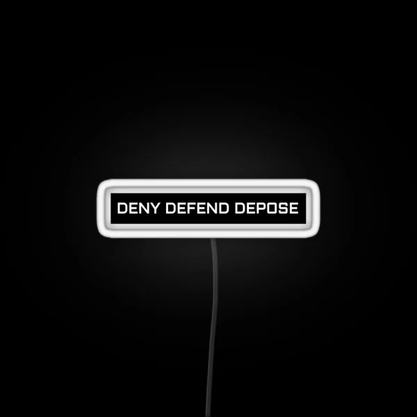 DENY DEFEND DEPOSE RGB Neon Sign