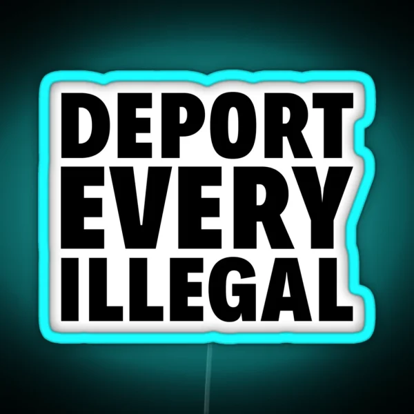 Deport Every Illegal RGB Neon Sign