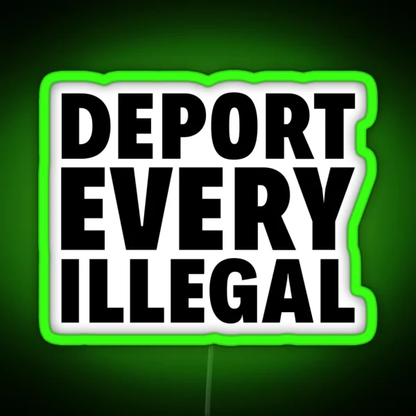 Deport Every Illegal RGB Neon Sign