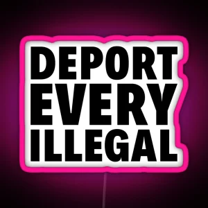 Deport Every Illegal RGB Neon Sign