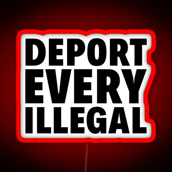 Deport Every Illegal RGB Neon Sign