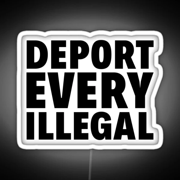 Deport Every Illegal RGB Neon Sign