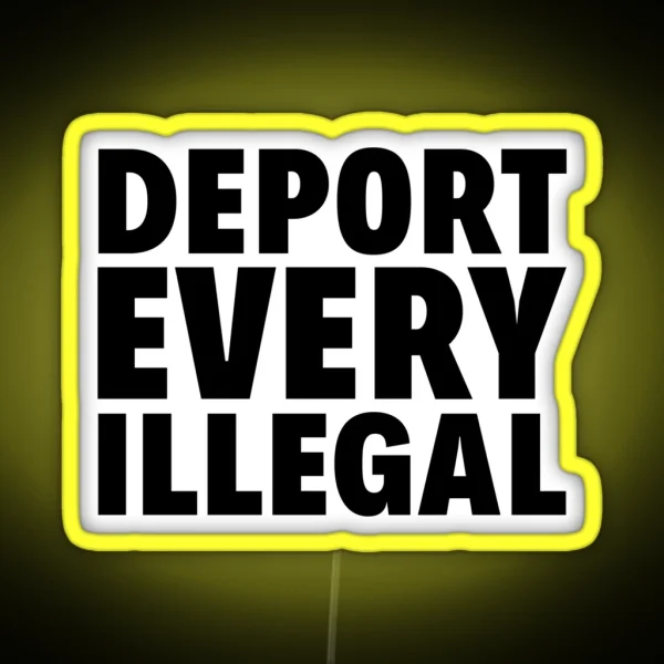 Deport Every Illegal RGB Neon Sign