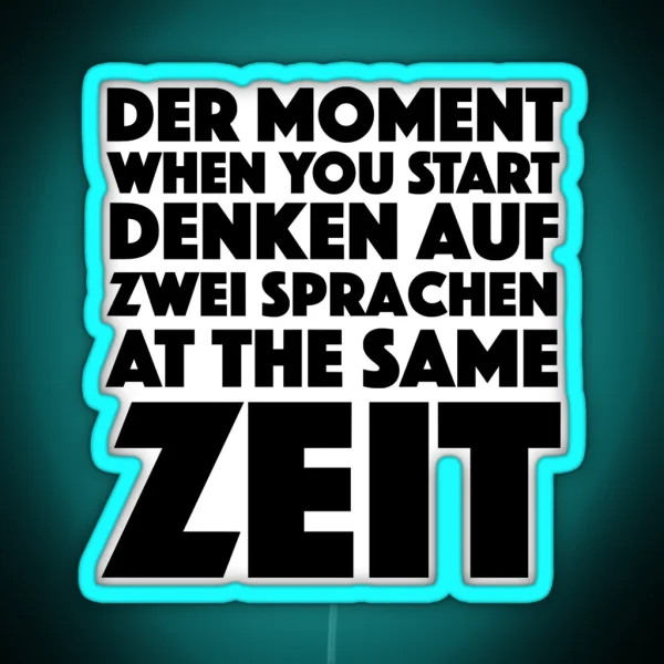 Der Moment When You Start Funny German English Language Student RGB Neon Sign