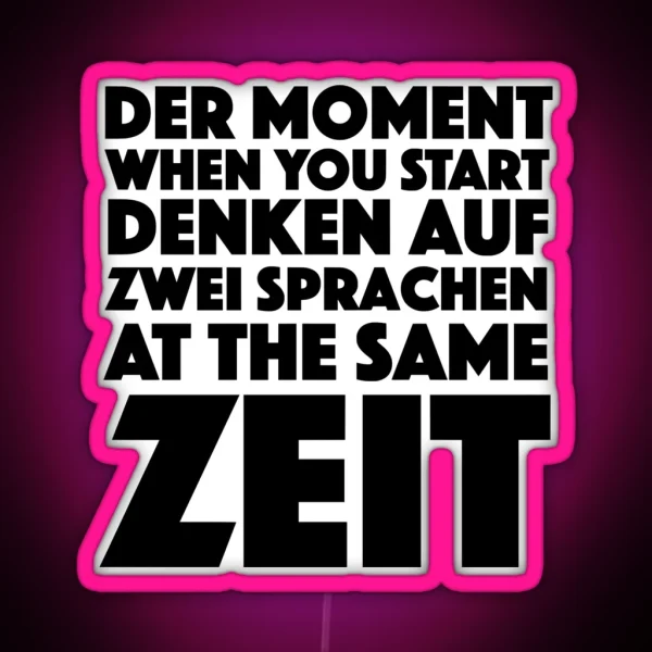 Der Moment When You Start Funny German English Language Student RGB Neon Sign