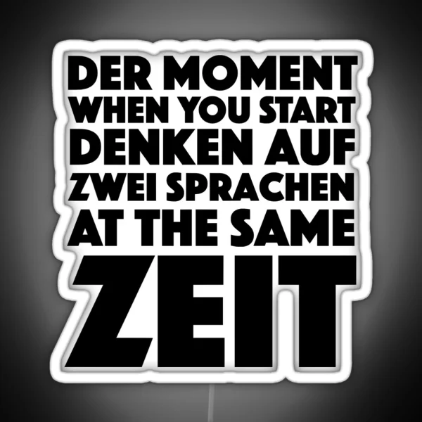 Der Moment When You Start Funny German English Language Student RGB Neon Sign