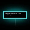 Neon reminder that your spirit remains unbroken and unchanged.