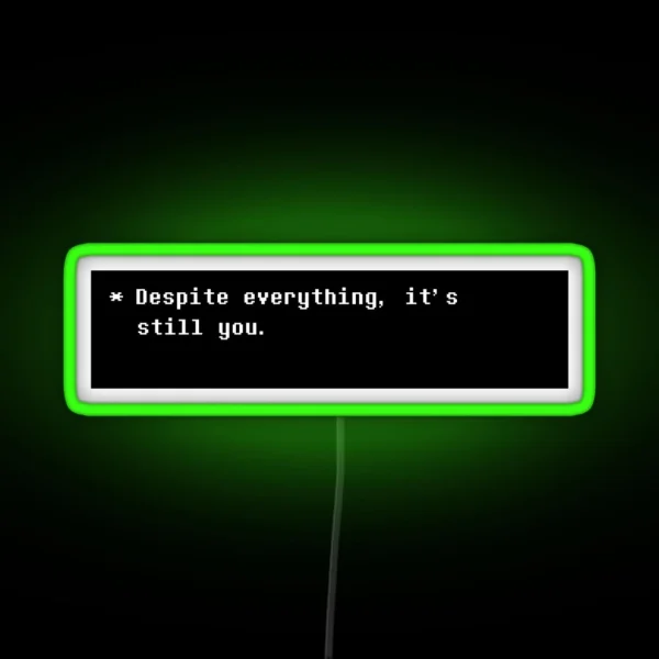 Despite Everything It S Still You RGB Neon Sign