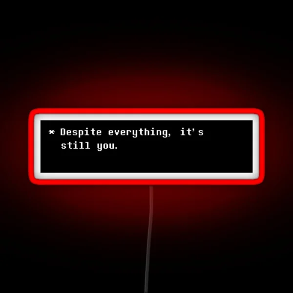 Despite Everything It S Still You RGB Neon Sign