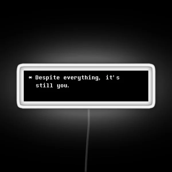 Despite Everything It S Still You RGB Neon Sign