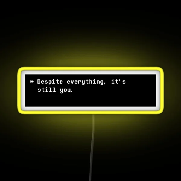 Despite Everything It S Still You RGB Neon Sign