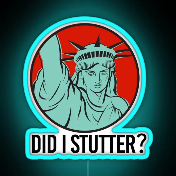 Did I Stutter RGB Neon Sign