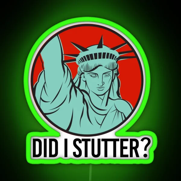 Did I Stutter RGB Neon Sign