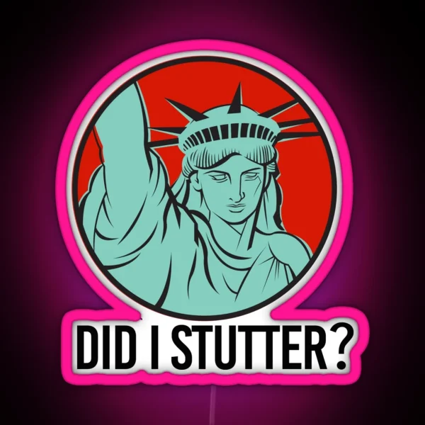 Did I Stutter RGB Neon Sign