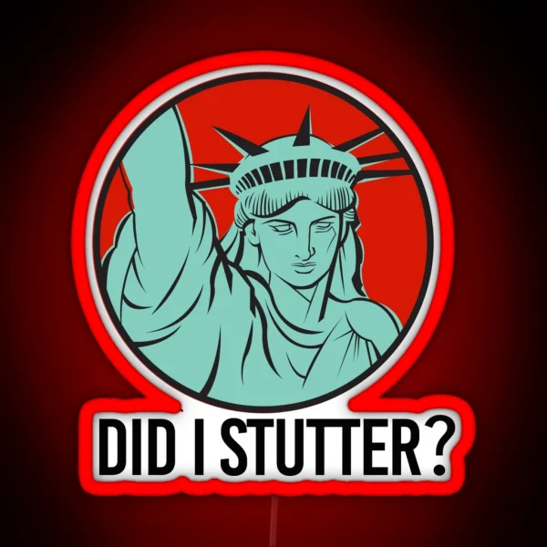 Did I Stutter RGB Neon Sign