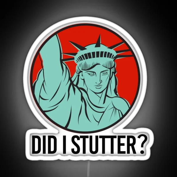 Did I Stutter RGB Neon Sign