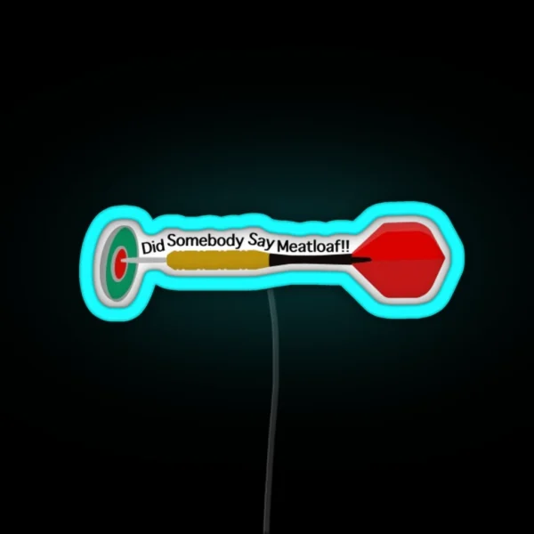Did Somebody Say Meatloaf RGB Neon Sign