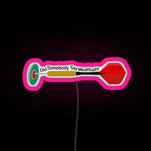 Did Somebody Say Meatloaf RGB Neon Sign