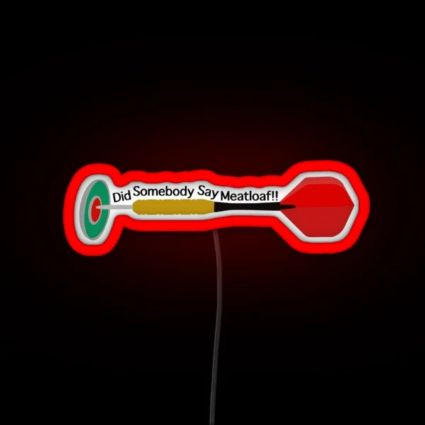 Did Somebody Say Meatloaf RGB Neon Sign