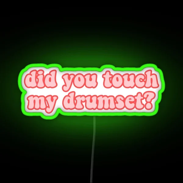 Did You Touch My Drumset Step Brothers RGB Neon Sign