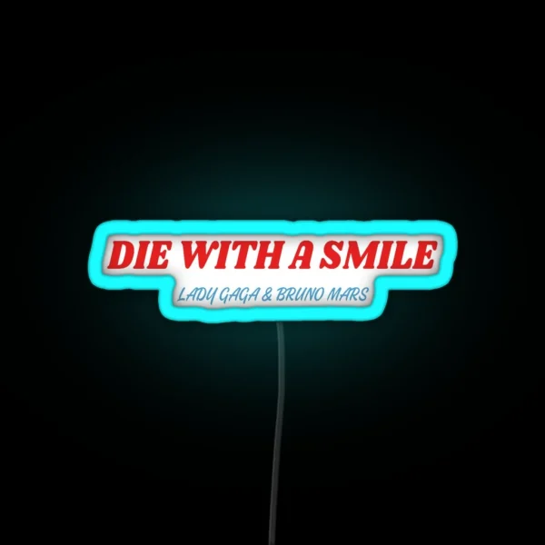 Die With A Smile Lady Gaga And Bruno Mars RGB Neon Sign