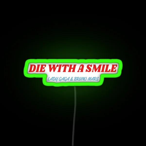 Die With A Smile Lady Gaga And Bruno Mars RGB Neon Sign