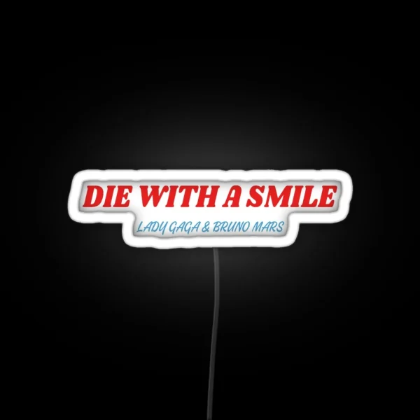 Die With A Smile Lady Gaga And Bruno Mars RGB Neon Sign