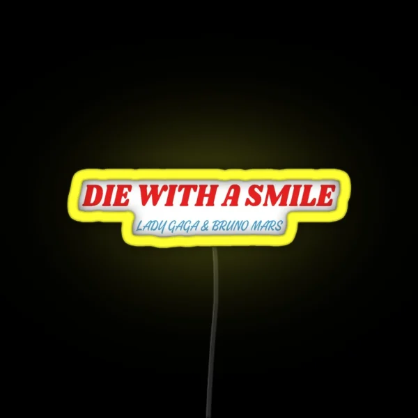 Die With A Smile Lady Gaga And Bruno Mars RGB Neon Sign