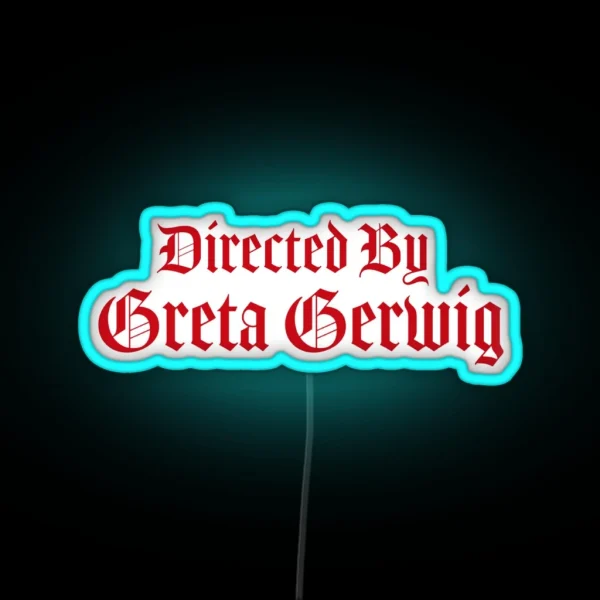 Directed By Greta Gerwig RGB Neon Sign