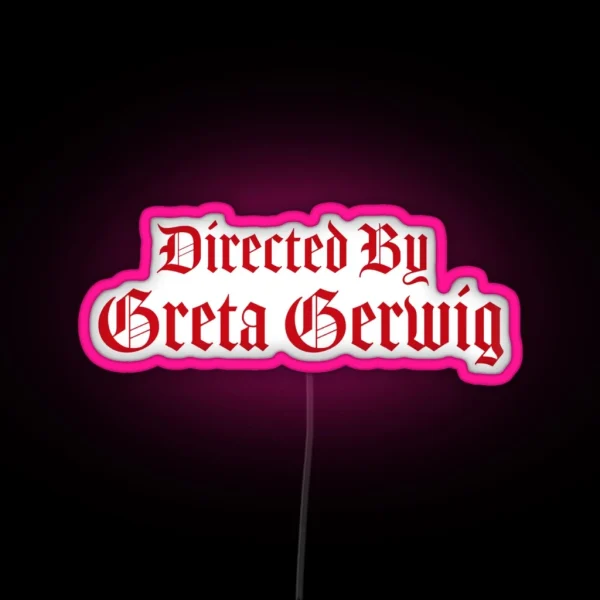 Directed By Greta Gerwig RGB Neon Sign