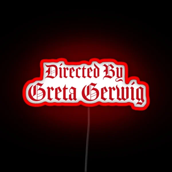 Directed By Greta Gerwig RGB Neon Sign