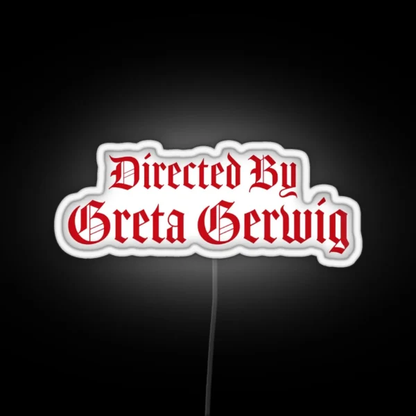 Directed By Greta Gerwig RGB Neon Sign