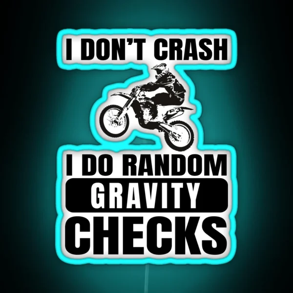 Dirt Bike Motocross I Don T Crash I Do Random Gravity Checks RGB Neon Sign