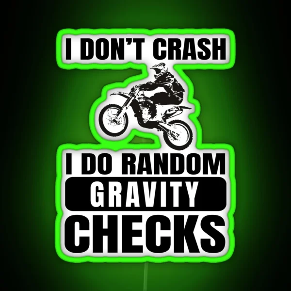 Dirt Bike Motocross I Don T Crash I Do Random Gravity Checks RGB Neon Sign