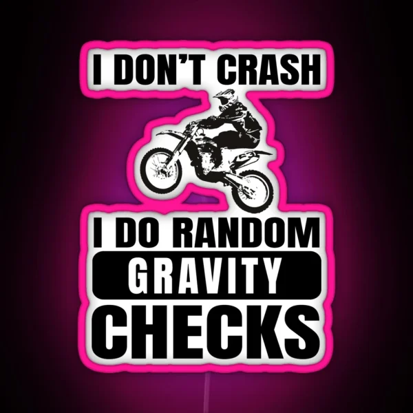 Dirt Bike Motocross I Don T Crash I Do Random Gravity Checks RGB Neon Sign