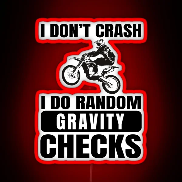 Dirt Bike Motocross I Don T Crash I Do Random Gravity Checks RGB Neon Sign