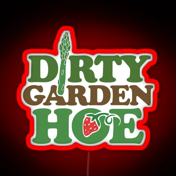 Dirty Garden HOE RGB Neon Sign