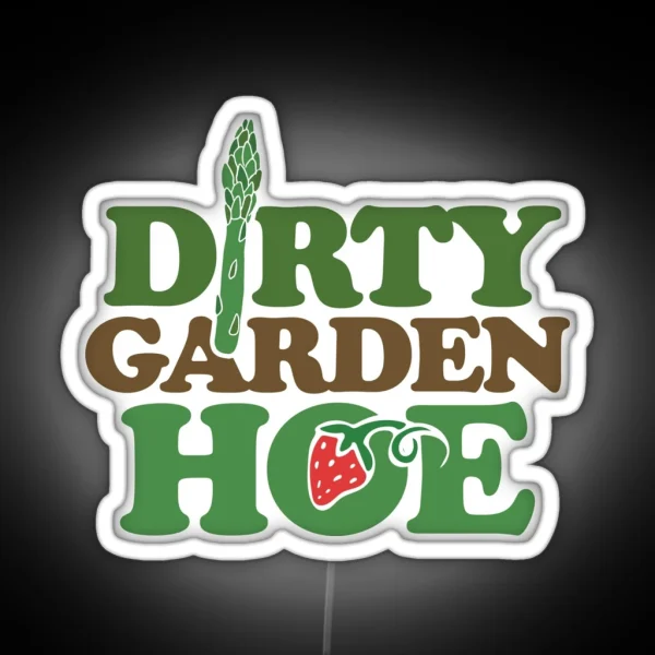 Dirty Garden HOE RGB Neon Sign
