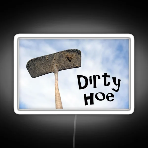 Dirty Hoe RGB Neon Sign