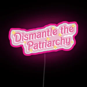 Dismantle The Patriarchy RGB Neon Sign